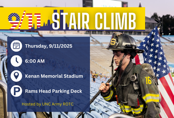 Young firefighter ascends the stairs at Kenan Memorial Stadium. Text that reads, 9/11 Stair Climb. Thursday, September 11, 2025 at 6am. Kenan Memorial Stadium. Rams Head Parking Deck. Hosted by UNC Army ROTC.